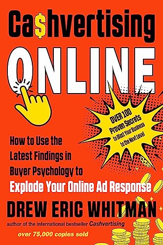 Cashvertising Online: How to Use the Latest Findings in Buyer Psychology to Explode Your Online Ad Response (Cashvertising Series)