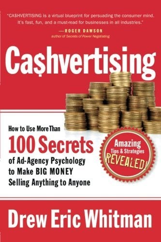 Cashvertising: How to Use 50 Secrets of Ad-Agency Psychology to Make Big Money Selling Anything to Anyone by Drew Eric Whitman 1st (first) Edition (2008)