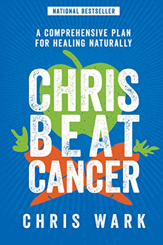 Chris Beat Cancer: A Comprehensive Plan for Healing Naturally