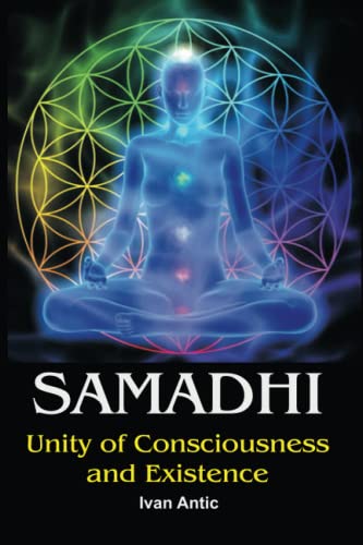 Samadhi: Unity of Consciousness and Existence (Existence - Consciousness - Bliss)