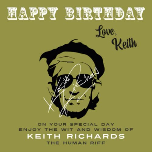 Happy BirthdayLove, Keith: On Your Special Day, Enjoy the Wit and Wisdom of Keith Richards, The Human Riff