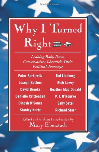 Why I Turned Right: Leading Baby Boom Conservatives Chronicle Their Political Journeys