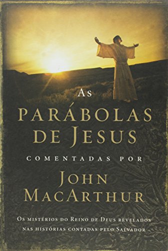 Parabolas de Jesus Comentadas por John Macarthur, As
