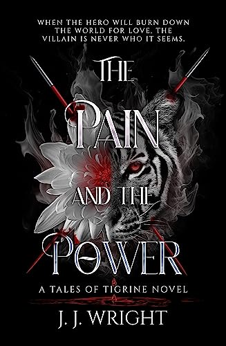 The Pain and the Power: Sequel to The Fang and the Flower (Tales of Tigrine Book 2)