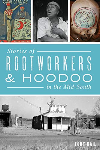 Stories of Rootworkers & Hoodoo in the Mid-South (American Heritage)