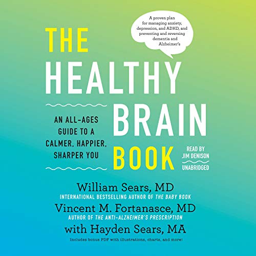 The Healthy Brain Book: An All-Ages Guide to a Calmer, Happier, Sharper You: A Proven Plan for Managing Anxiety, Depression, and ADHD, and Preventing and Reversing Dementia and Alzheimers