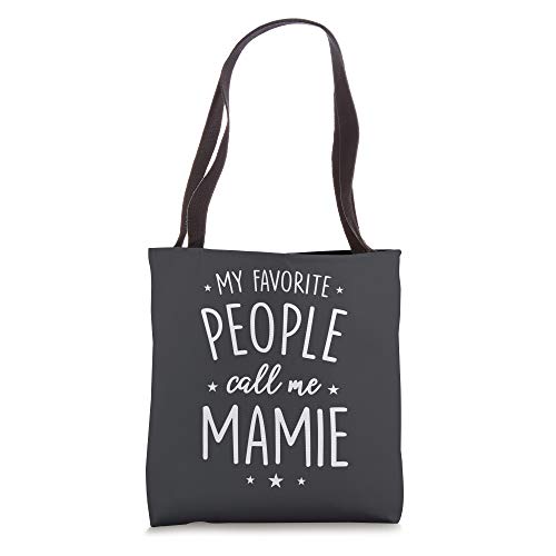 Mamie Gift: My Favorite People Call Me Mamie Tote Bag