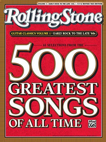 Selections from Rolling Stone Magazine's 500 Greatest Songs of All Time - Early Rock to the Late '60s: Easy Guitar TAB for 61 Songs to Play on the Guitar!: ... TAB) (Classic Rock to Modern Rock Book 1)