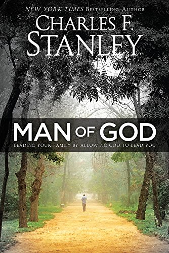 Man of God: Leading Your Family by Allowing God to Lead You