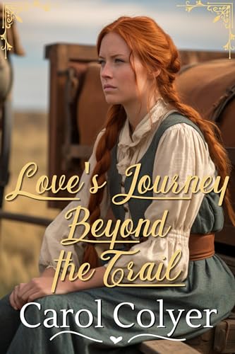 Love's Journey Beyond the Trail: A Historical Western Romance Novel