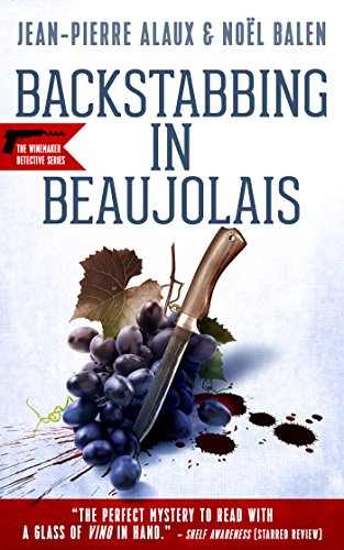 Backstabbing in Beaujolais (The Winemaker Detective Series Book 9)