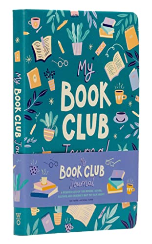 My Book Club Journal: A Reading Log of the Books I Loved, Loathed, and Couldn't Wait to Talk About