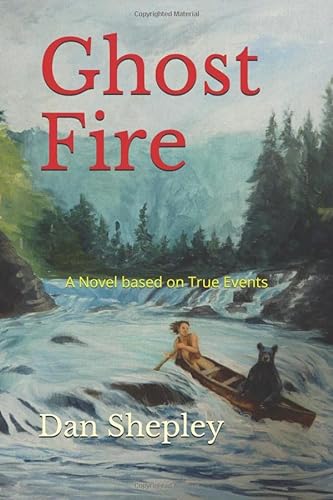 Ghost Fire: A Novel Based on True Events