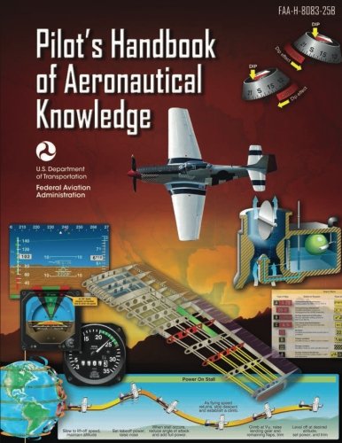Pilot's Handbook of Aeronautical Knowledge (FAA-H-8083-25B - 2016): [B/W edition]