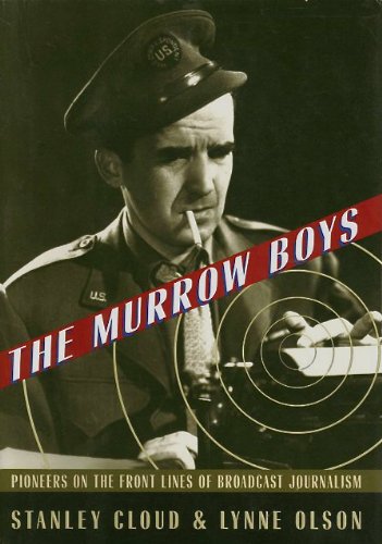 The Murrow Boys: Pioneers in the Front Lines of Broadcast Journalism