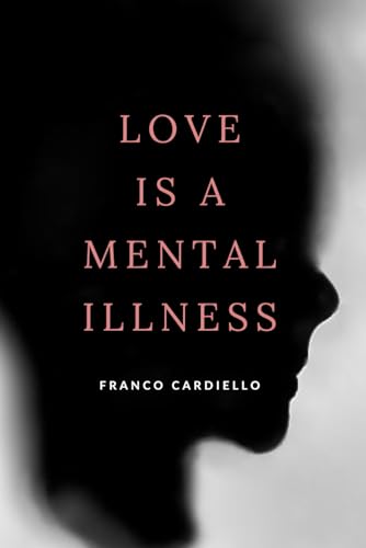 Love Is a Mental Illness