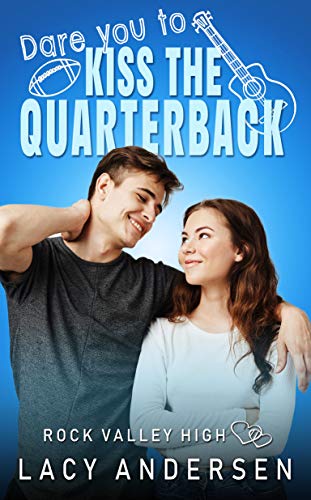 Dare You to Kiss the Quarterback (Rock Valley High Book 1)