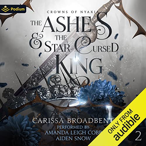 The Ashes and the Star-Cursed King: Crowns of Nyaxia, Book 2