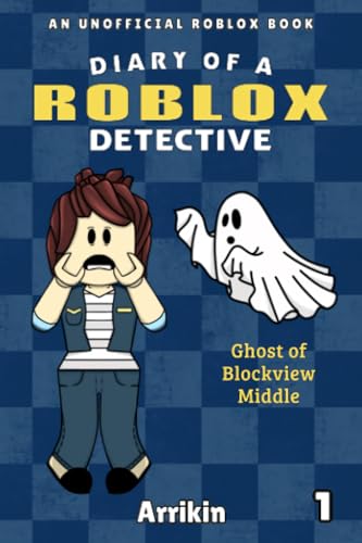 Ghost of Blockview Middle (Diary of a Roblox Detective #1)