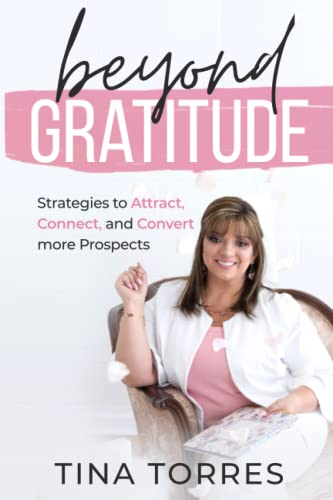 Beyond Gratitude: Strategies to Help You Attract, Connect, and Convert your Prospects