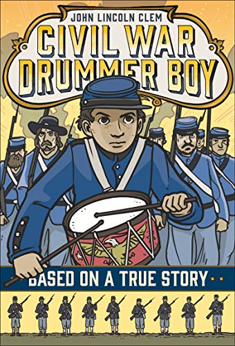 John Lincoln Clem: Civil War Drummer Boy (Based on a True Story)