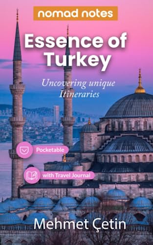 Essence of Turkey - Discovering Unique Itineraries - Pocketable Travel Guide Book Turkey with Travel Journal: Level up Your Travel Experience with our Guidebook
