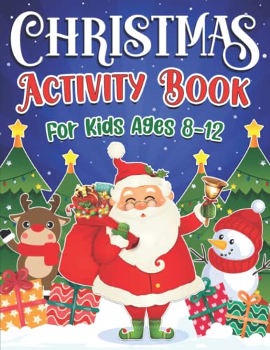 Christmas Activity Book for Kids Ages 8-12: A Fun Kids Christmas Theme Learning Activity Book With Logic Puzzles, Coloring Pages, Word Searches, Mazes, Games Activities Book for Kids