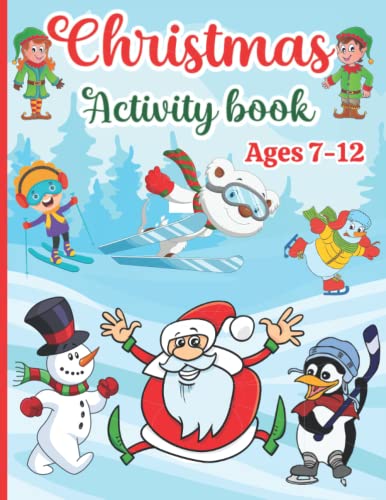 Christmas Activity Book for Kids Ages 7-12: Fun Activities for Boys and Girls: Coloring, Logic Puzzle, Maze Game, Sudoku, Word Search, Crossword, Word Scramble, Dot to Dot, Differences Games