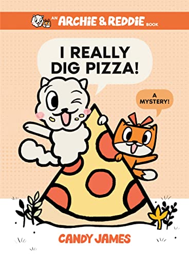 I Really Dig Pizza!: A Mystery! (An Archie & Reddie Book)