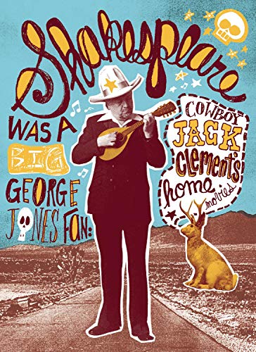 Shakespeare Was A Big George Jones Fan: Cowboy Jack Clement's [DVD]