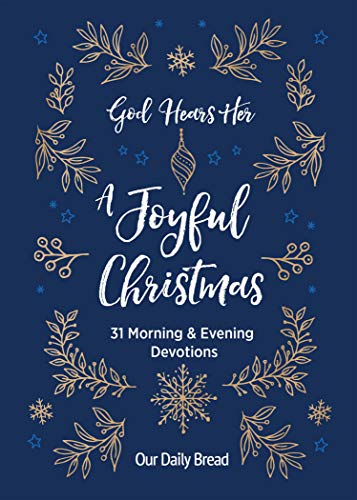 God Hears Her, A Joyful Christmas: 31 Morning and Evening Devotions (A Daily Advent Devotional for Women with 2 Readings Per Day)