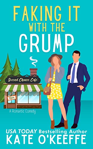 Faking It With the Grump: A Sweet Small-Town Romantic Comedy (Second Chance Caf Book 1)