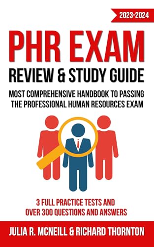 PHR Exam Review & Study Guide 2023-2024: Most Comprehensive Handbook to Passing the Professional Human Resources Exam - 3 Full Practice Tests and over 300 Questions and Answers