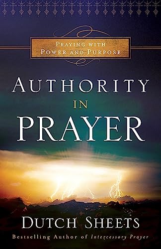 Authority in Prayer: Praying With Power and Purpose