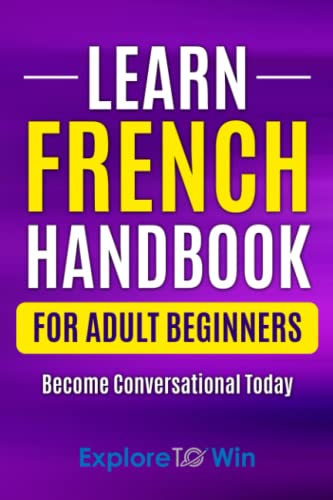 Learn French Handbook for Adult Beginners: Essential French Words And Phrases You Must Know! (Learn French For Adults)