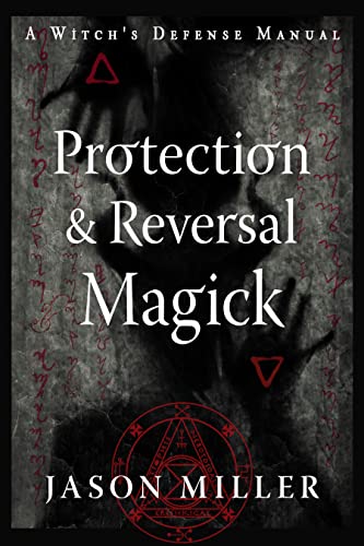 Protection & Reversal Magick (Revised and Updated Edition): A Witch's Defense Manual (Strategic Sorcery Series)