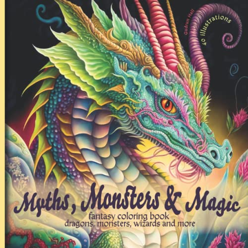 Myths, Monsters and Magic: Fantasy Coloring Book  Dragons, Monsters, Wizards, and More