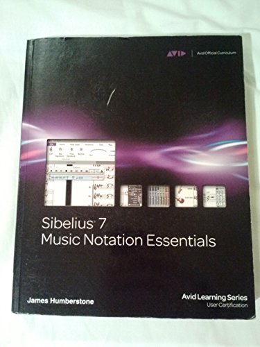 Sibelius 7 Music Notation Essentials (Avid Learning Series)