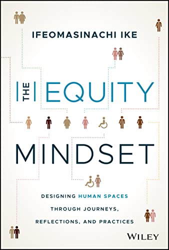 The Equity Mindset: Designing Human Spaces Through Journeys, Reflections and Practices