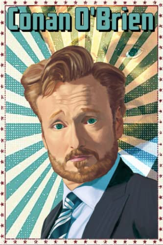 Conan Obrien Notebook: Cute College Wide Ruled Journal Notebook for School Students, Teen Boys and Girls, Kids, Women for Creative Writing ... (Conan Obrien Composition Notebooks)