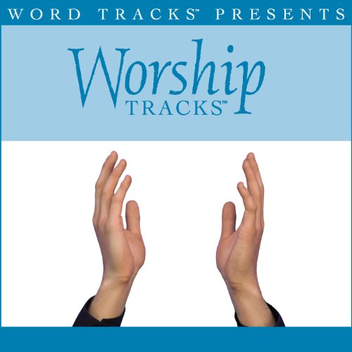 Worship Tracks - Lord I Lift Your Name On High [Performance Track]