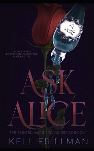 Ask Alice: The Tainted Wonderland Series Book 1