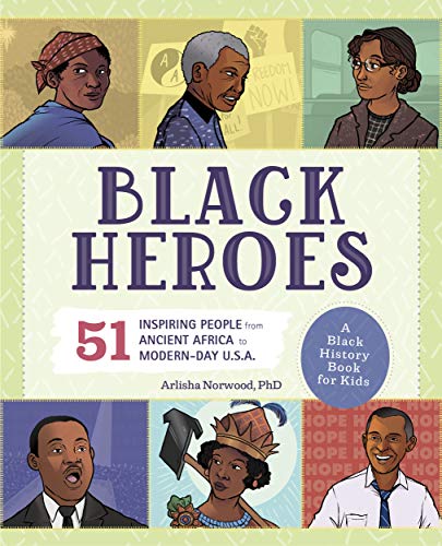 Black Heroes: A Black History Book for Kids: 51 Inspiring People from Ancient Africa to Modern-Day U.S.A. (People and Events in History)