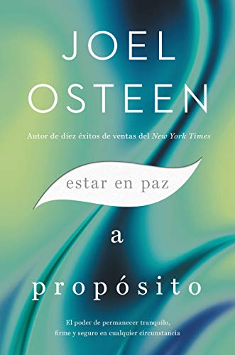 Estar en paz a propsito: El poder de permanecer tranquilo, firme y seguro en cualquier circunstancia (Spanish Edition)