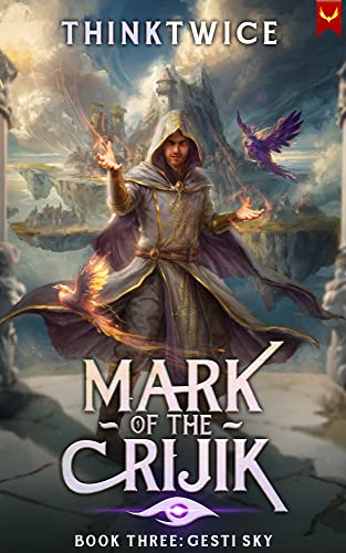 Mark of the Crijik 3: Gesti Sky: A LitRPG Adventure