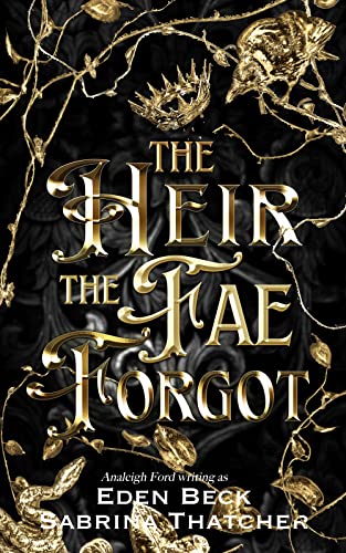 The Heir The Fae Forgot (A Court of Thieves and Traitors Book 2)