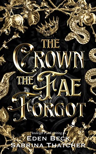 The Crown the Fae Forgot (A Court of Thieves and Traitors Book 3)