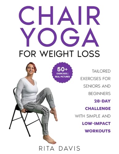 Chair Yoga for Weight Loss: Tailored Exercises for Seniors and Beginners | 28-Day Challenge with Simple and Low-Impact Workouts ( 50+ colored exercise sheet ) (Workouts for Everybody)