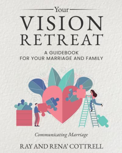 Your VISION RETREAT: Communicating Marriage a Guidebook for Your Marriage and Family