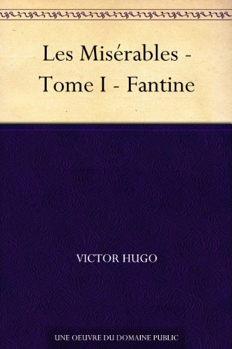 Les Misrables - Tome I - Fantine (French Edition)